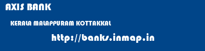 AXIS BANK  KERALA MALAPPURAM KOTTAKKAL   banks information 